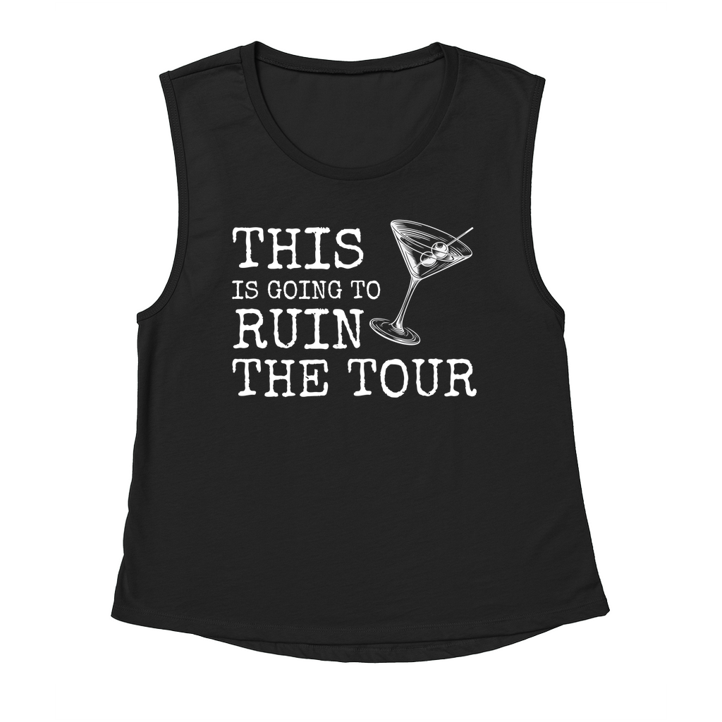This Is Going to Ruin The Tour Muscle Women’s Tank Tops