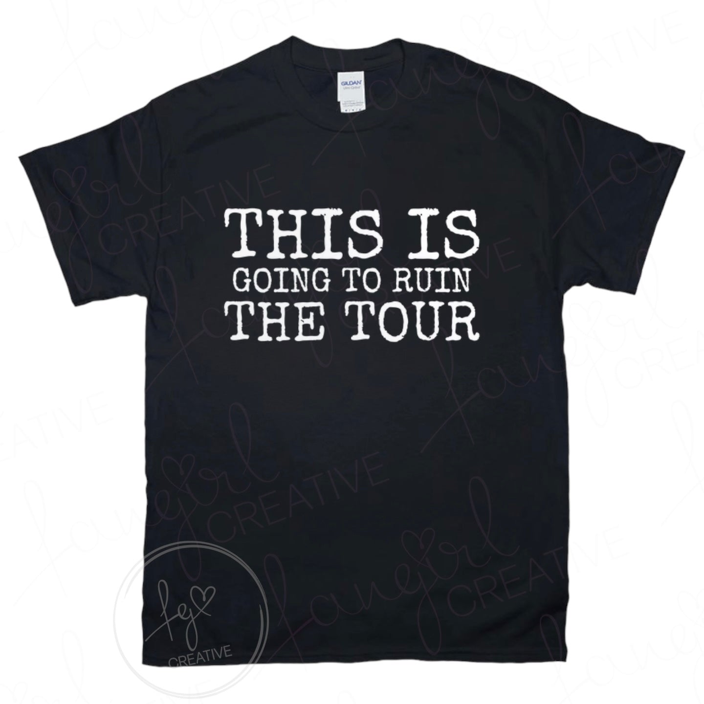 This Is Going To Ruin the Tour Shirt