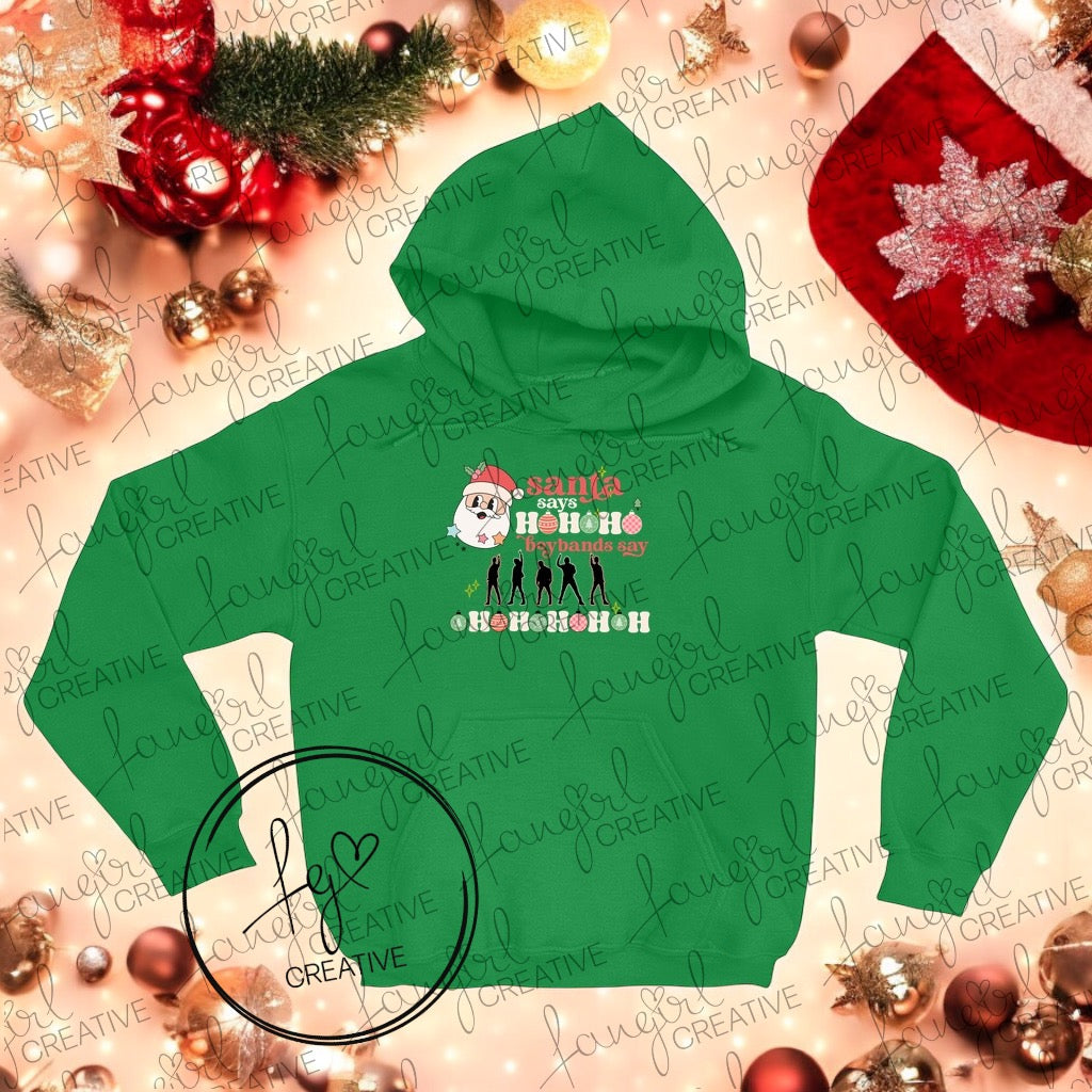 Santa Says Boybands Say Hoodie Hooded Sweatshirt
