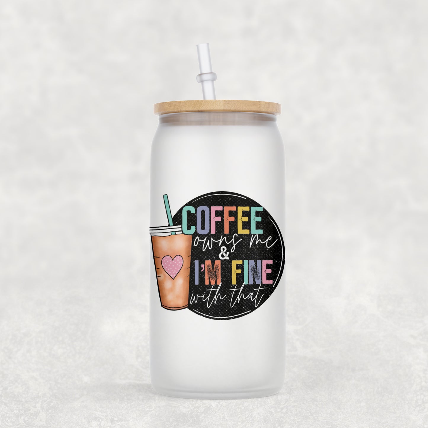 Coffee Owns Me Frosted 16oz Glass Can