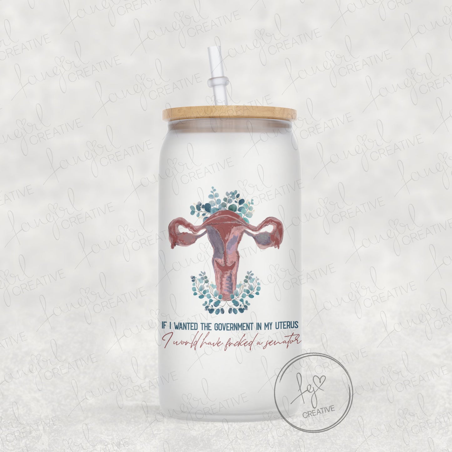 If I Wanted the Government In My Uterus Frosted 16oz Glass Can - Abortion Womens Rights