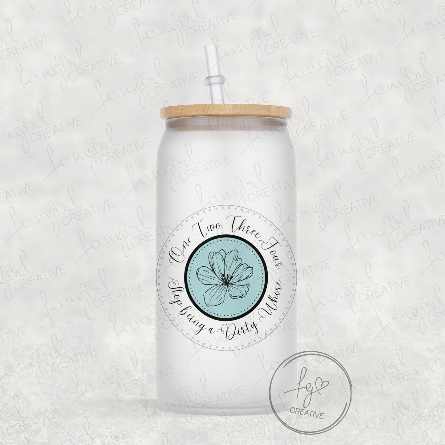 Stop Being A Dirty Whore Frosted 16oz Glass Can