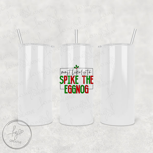 Most Likely to Spike the Eggnog Tumbler [Multiple Styles!]
