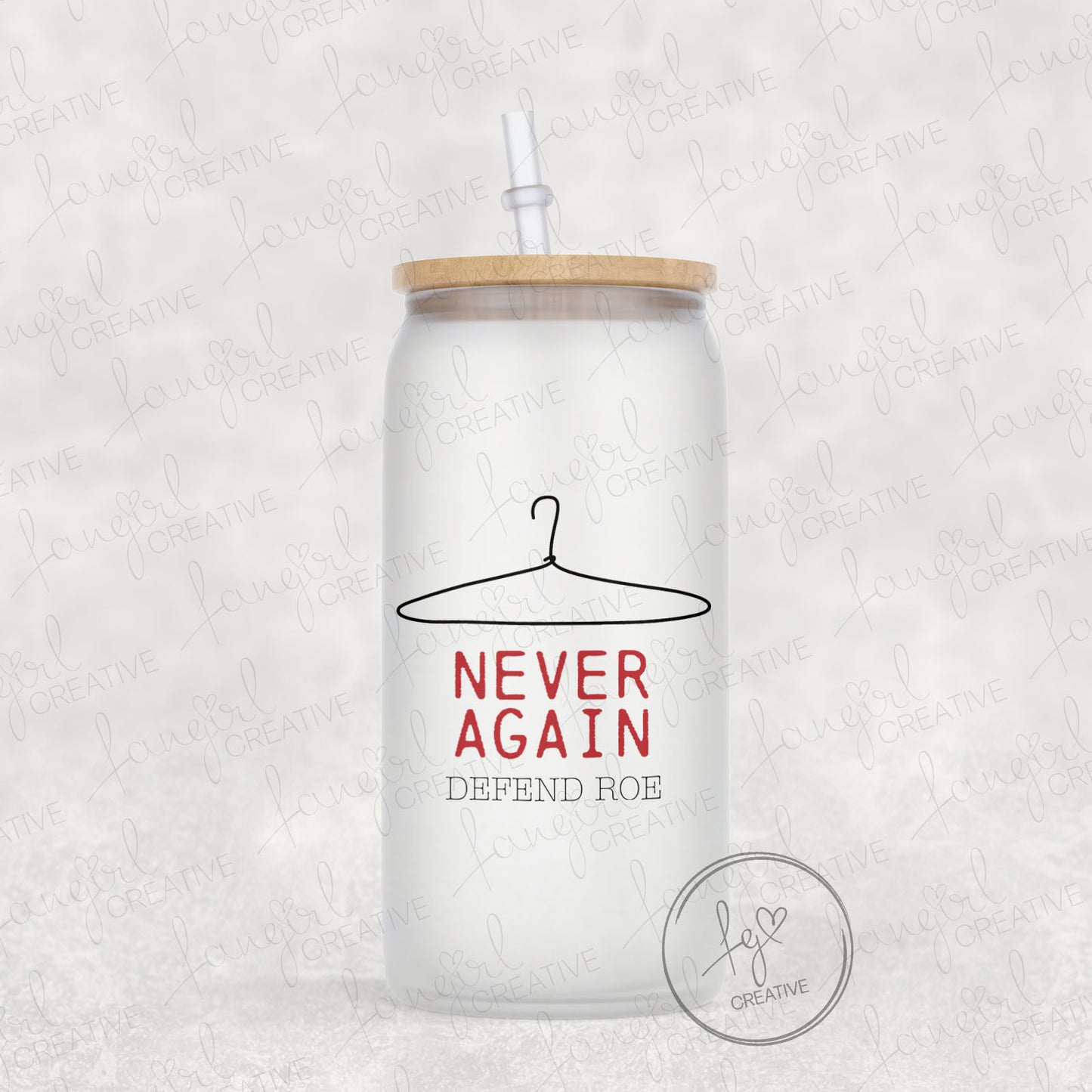 Never Again Coat Hanger Frosted 16oz Glass Can - Abortion Womens Rights