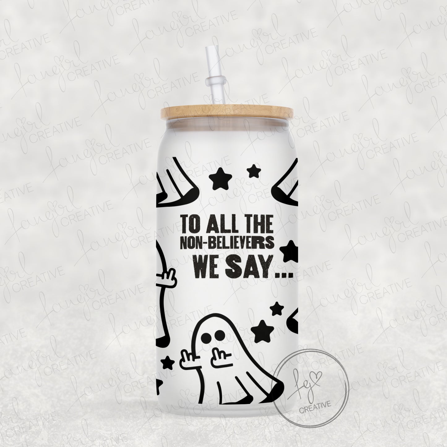 To All The Non-Believers We Say (Ghosts) Frosted 16oz Glass Can