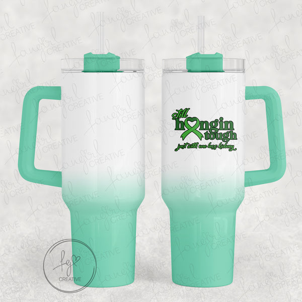 Still Hangin Tough (Just With Someone Elses Kidney) 40oz Stainless Steel Tumbler