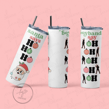 Santa Says Ho Ho Ho (Boybands Say Oh Oh Oh Oh Oh) Stainless Steel Tumbler (NEW!)