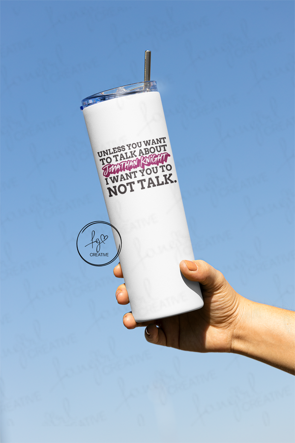I Want You To Not Talk Stainless Steel Tumbler