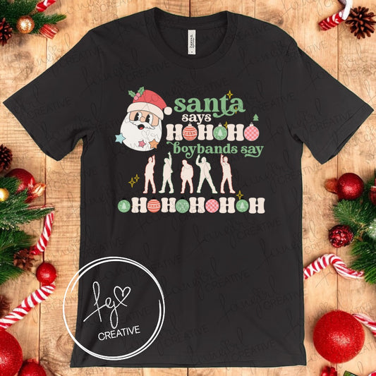 Santa Says.. Boybands Say T-Shirt