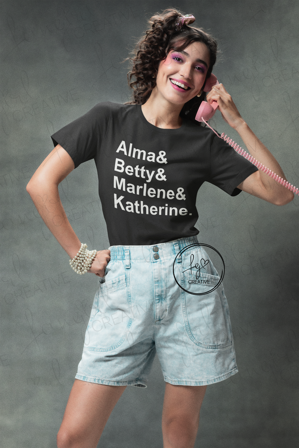 Alma&Betty&Marlene&Katherine Shirt