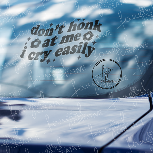 Don't Honk At Me I Cry Easily Decal Sticker