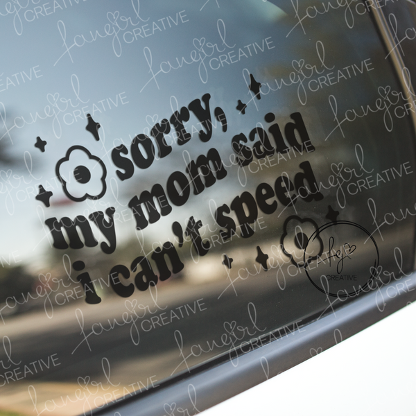 Sorry My Mom Said I Can't Speed Decal Sticker