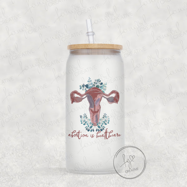 Abortion Is Healthcare Frosted 16oz Glass Can  - Abortion Womens Rights
