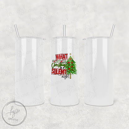 What I Want Is A Silent Night Tumbler [Multiple Styles!]