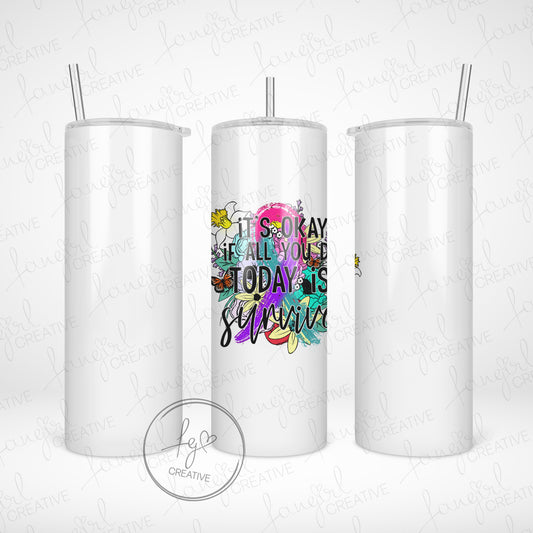 It's Okay If All You Did Today Was Survive Stainless Steel Tumbler