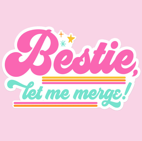 Bestie Let Me Merge Sticker