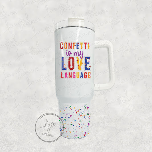 Confetti Is My Love Language 40oz Stainless Steel Tumbler