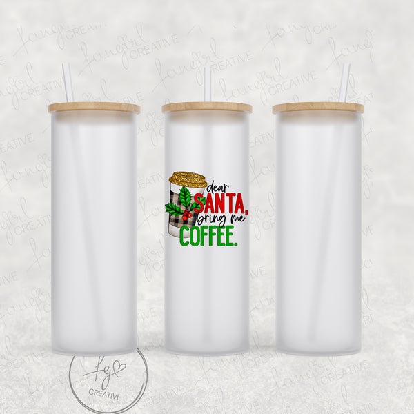 Dear Santa Bring Coffee Tumbler [Multiple Styles!]