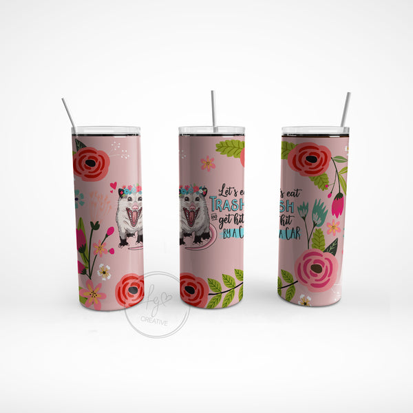 Eat Trash & Get Hit By a Car Opossum Stainless Steel Tumbler
