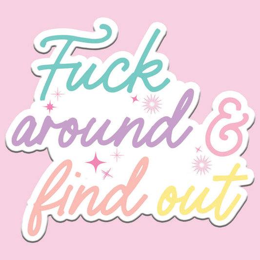 Fuck Around and Find Out Sticker