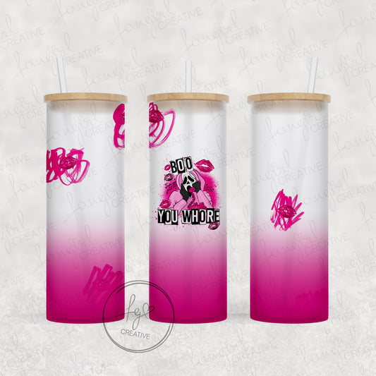 Boo You Whore Horror Frosted Pink Ombre Glass Tumbler