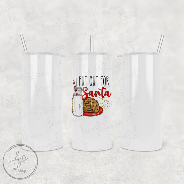 I Put Out For Santa Tumbler [Multiple Styles!]