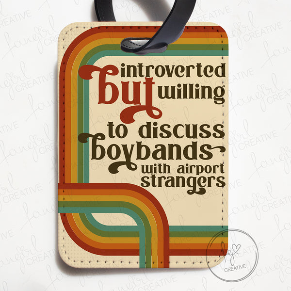 Introverted But Willing To Discuss Boybands Luggage Tag