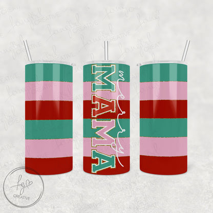 Merry Mama Tumbler [Multiple Styles!]