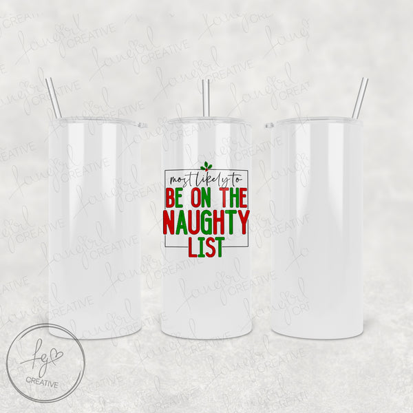 Most Likely to be on the Naughty List Tumbler [Multiple Styles!]