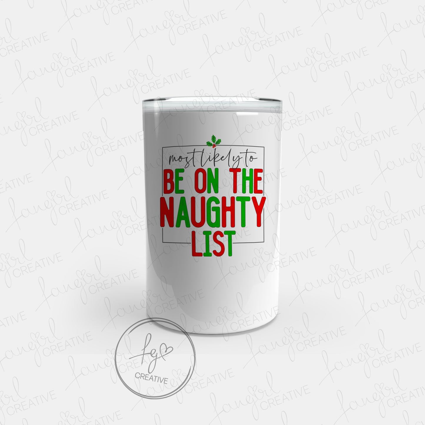 Most Likely to be on the Naughty List Tumbler [Multiple Styles!]