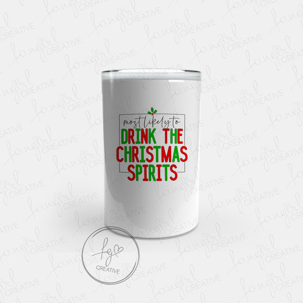 Most Likely to Drink the Christmas Spirits Tumbler [Multiple Styles!]
