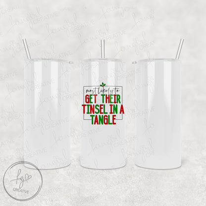 Most Likely to Get Tinsel in a Tangle Tumbler [Multiple Styles!]