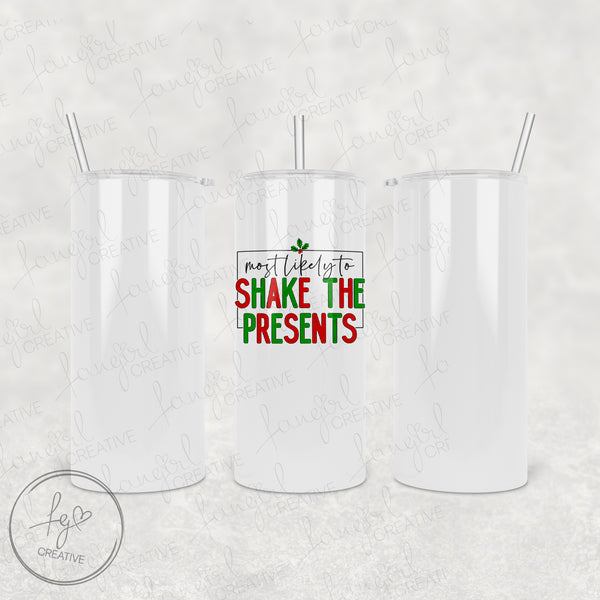 Most Likely to Shake the Presents Tumbler [Multiple Styles!]