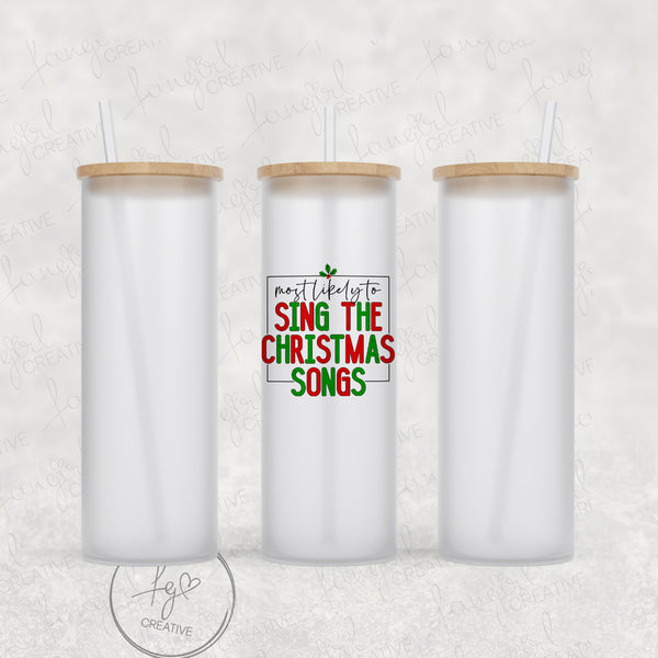 Most Likely to Sing the Christmas Songs Tumbler [Multiple Styles!]