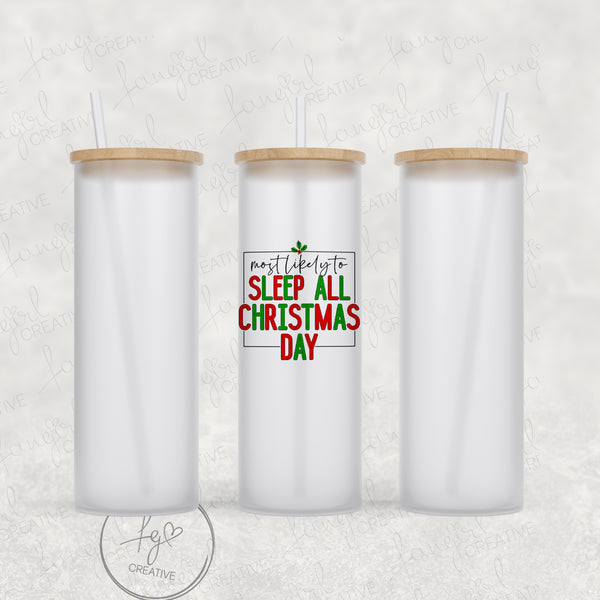 Most Likely to Sleep All Christmas Day Tumbler [Multiple Styles!]