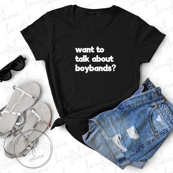 Want to Talk About Boybands? Shirt
